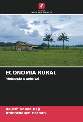 ECONOMIA RURAL: (Aplicação e política) von Edições Nosso Conhecimento