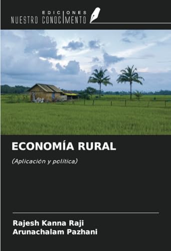 ECONOMÍA RURAL: (Aplicación y política) von Ediciones Nuestro Conocimiento