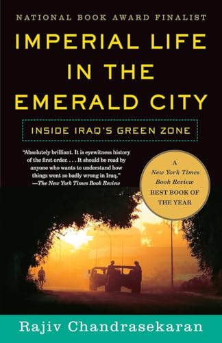Imperial Life in the Emerald City: Inside Iraq's Green Zone (National Book Award Finalist) (Vintage)
