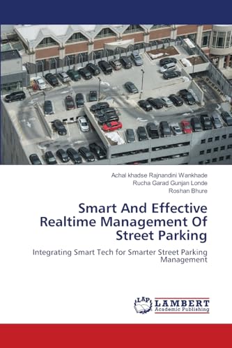 Smart And Effective Realtime Management Of Street Parking: Integrating Smart Tech for Smarter Street Parking Management.DE von OmniScriptum
