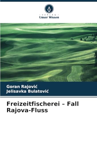 Freizeitfischerei – Fall Rajova-Fluss: DE von Verlag Unser Wissen