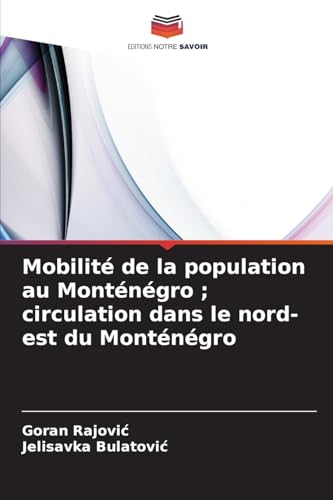 Mobilité de la population au Monténégro ; circulation dans le nord-est du Monténégro von Editions Notre Savoir