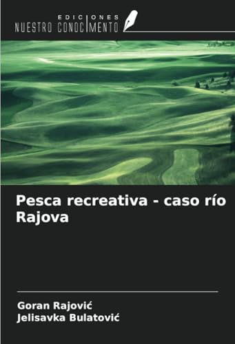 Pesca recreativa - caso río Rajova von Ediciones Nuestro Conocimiento