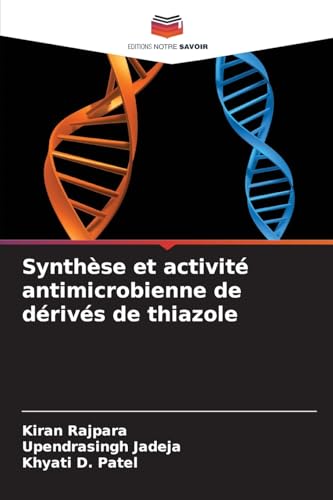 Synthèse et activité antimicrobienne de dérivés de thiazole von Editions Notre Savoir