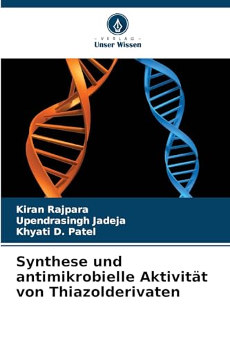 Synthese und antimikrobielle Aktivität von Thiazolderivaten von Verlag Unser Wissen