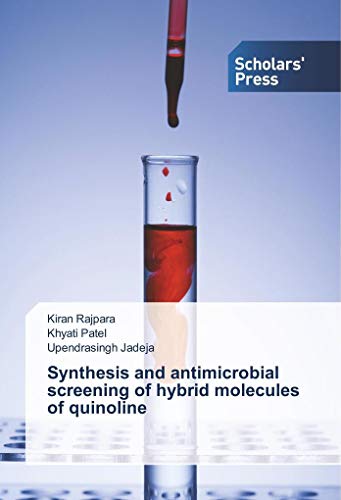 Synthesis and antimicrobial screening of hybrid molecules of quinoline von Scholars' Press