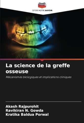 La science de la greffe osseuse: Mécanismes biologiques et implications cliniques von Editions Notre Savoir