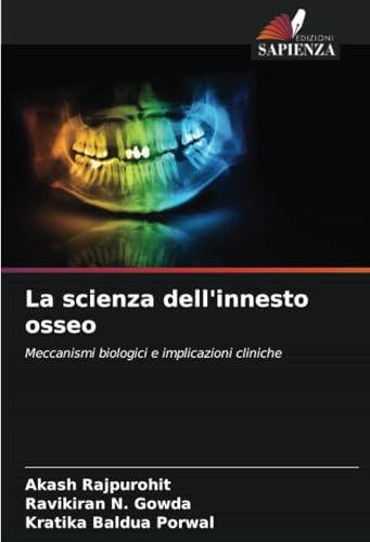 La scienza dell'innesto osseo: Meccanismi biologici e implicazioni cliniche von Edizioni Sapienza