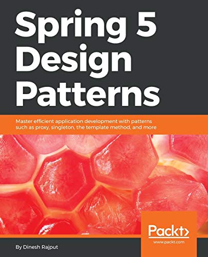 Spring 5 Design Patterns: Master efficient application development with patterns such as proxy, singleton, the template method, and more Spring 5 Design Patterns: Master efficient application development with patterns such as proxy, singleton, the template method, and more von Packt Publishing