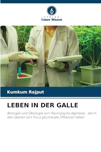 LEBEN IN DER GALLE: Biologie und Ökologie von Pauropsylla depressa , die in den Gallen von Ficus glomerata (Pflanze) leben von Verlag Unser Wissen