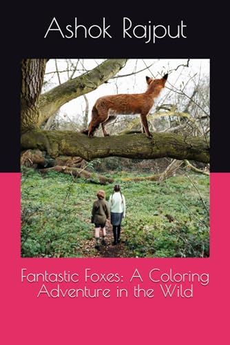 Fantastic Foxes: A Coloring Adventure in the Wild