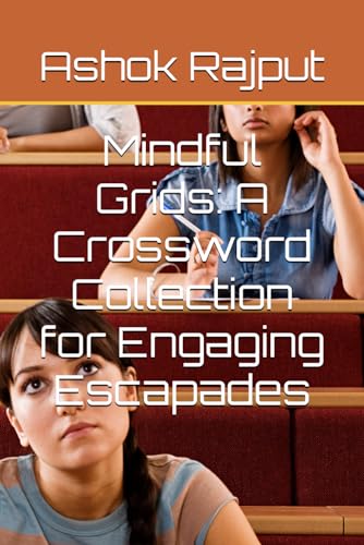 Mindful Grids: A Crossword Collection for Engaging Escapades von Independently published