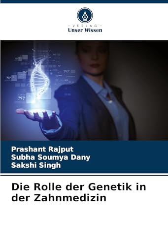 Die Rolle der Genetik in der Zahnmedizin von Verlag Unser Wissen