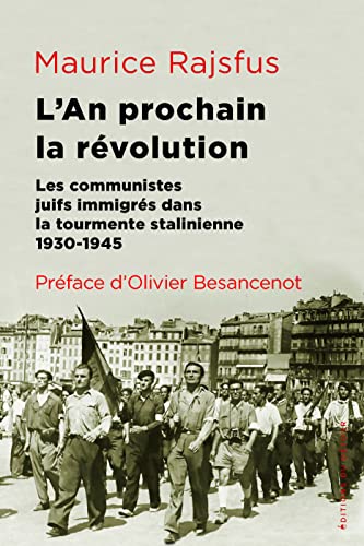 L'an prochain, la révolution: Les communistes juifs immigrés dans la tourmente stalinienne (1930-1945)