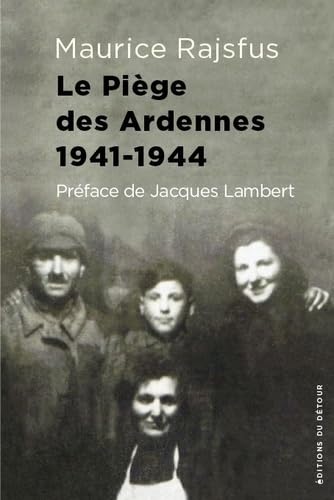 Le Piège des Ardennes 1941 - 1944: Des juifs dans la collaboration II