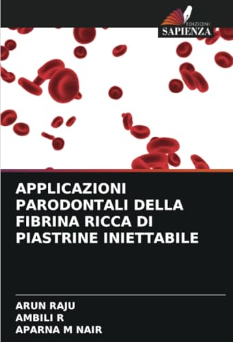 APPLICAZIONI PARODONTALI DELLA FIBRINA RICCA DI PIASTRINE INIETTABILE von Edizioni Sapienza