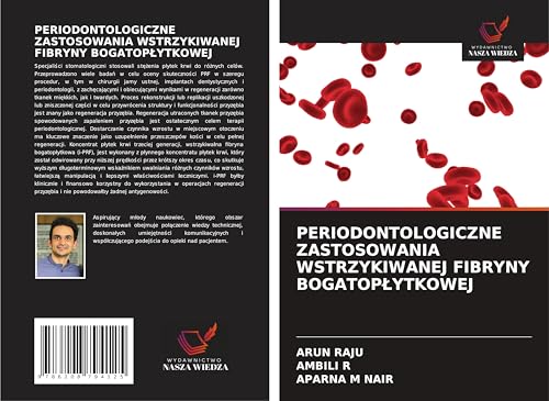 PERIODONTOLOGICZNE ZASTOSOWANIA WSTRZYKIWANEJ FIBRYNY BOGATOP¿YTKOWEJ: DE von Wydawnictwo Nasza Wiedza