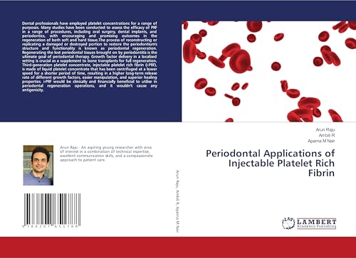 Periodontal Applications of Injectable Platelet Rich Fibrin: DE von LAP LAMBERT Academic Publishing