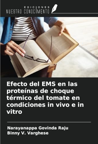 Efecto del EMS en las proteínas de choque térmico del tomate en condiciones in vivo e in vitro von Ediciones Nuestro Conocimiento