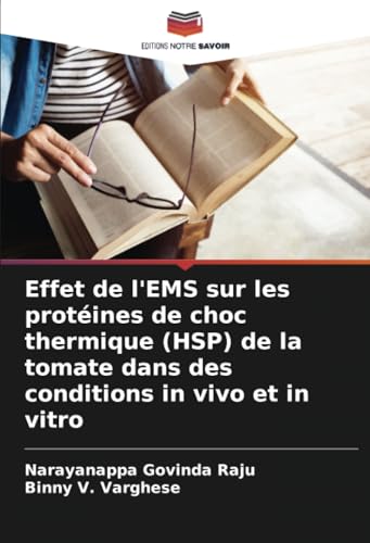 Effet de l'EMS sur les protéines de choc thermique (HSP) de la tomate dans des conditions in vivo et in vitro von Editions Notre Savoir