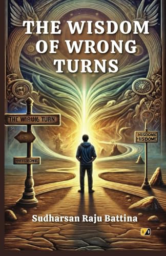 THE WISDOM OF WRONG TURNS THE WISDOM OF WRONG TURNS von Adhyyan Books