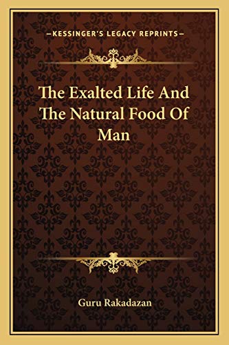 The Exalted Life And The Natural Food Of Man