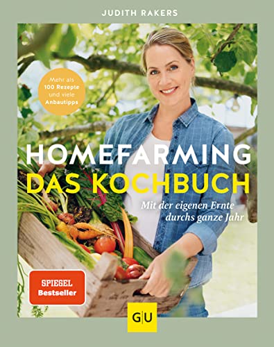 Homefarming: Das Kochbuch: Mit der eigenen Ernte durchs ganze Jahr. Mehr als 100 Rezepte und viele Anbautipps (GU Selbstversorgung) von Gräfe und Unzer