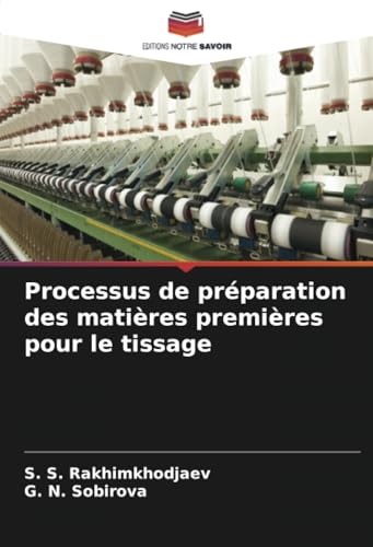 Processus de préparation des matières premières pour le tissage von Editions Notre Savoir