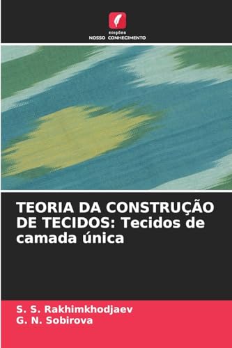 TEORIA DA CONSTRUÇÃO DE TECIDOS: Tecidos de camada única von Edições Nosso Conhecimento