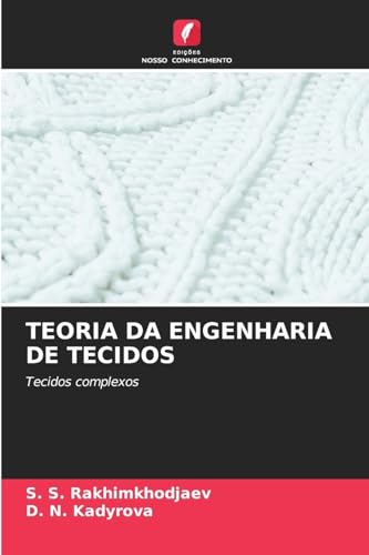 TEORIA DA ENGENHARIA DE TECIDOS: Tecidos complexos von Edições Nosso Conhecimento