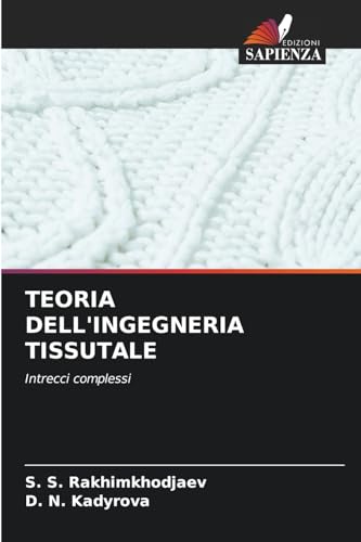 TEORIA DELL'INGEGNERIA TISSUTALE: Intrecci complessi von Edizioni Sapienza