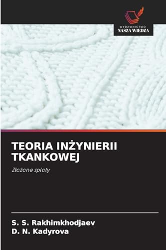 TEORIA IN¿YNIERII TKANKOWEJ: Z¿o¿one sploty von Wydawnictwo Nasza Wiedza