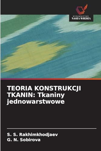 TEORIA KONSTRUKCJI TKANIN: Tkaniny jednowarstwowe von Wydawnictwo Nasza Wiedza