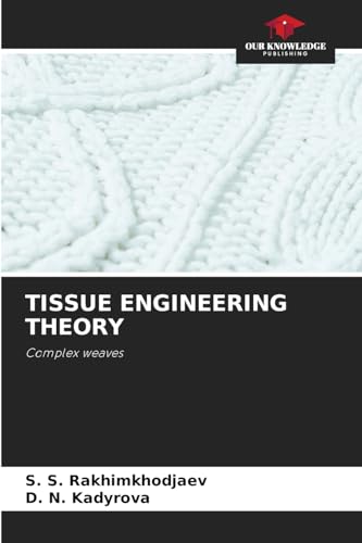 TISSUE ENGINEERING THEORY: Complex weaves von Our Knowledge Publishing