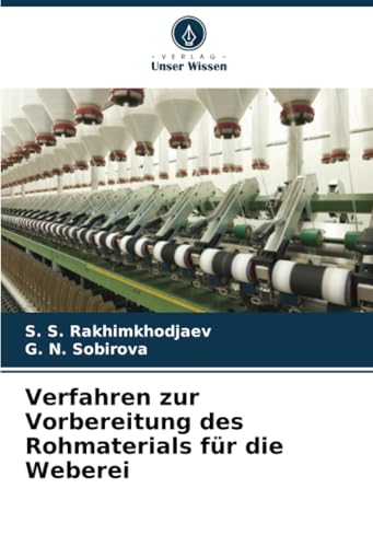 Verfahren zur Vorbereitung des Rohmaterials für die Weberei von Verlag Unser Wissen