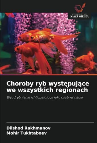 Choroby ryb występujące we wszystkich regionach: Wyodrębnienie ichtiopatologii jako osobnej nauki: Wyodr¿bnienie ichtiopatologii jako osobnej nauki von Wydawnictwo Nasza Wiedza