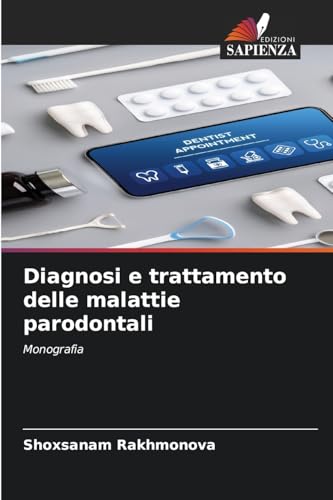 Diagnosi e trattamento delle malattie parodontali: Monografia von Edizioni Sapienza