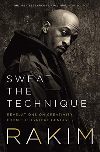 Sweat the Technique: Revelations on Creativity from the Lyrical Genius von Amistad