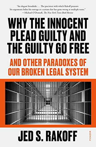 Why the Innocent Plead Guilty and the Guilty Go Free: And Other Paradoxes of Our Broken Legal System von Picador Paper