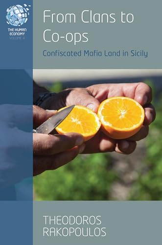 From Clans to Co-ops: Confiscated Mafia Land in Sicily (Human Economy, 4)