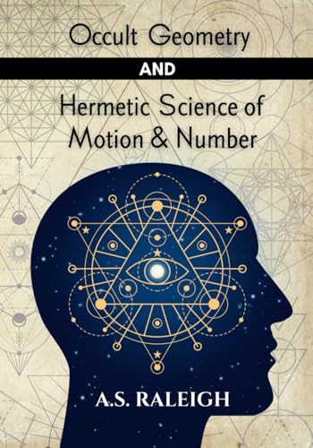 Occult Geometry and Hermetic Science of Motion and Number (MASTERS OF METAPHYSICS) von ALIO Publishing Group