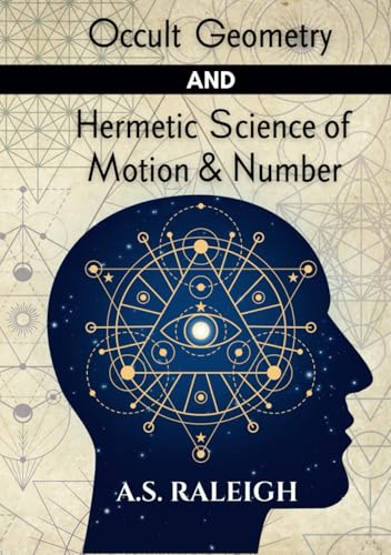 Occult Geometry and Hermetic Science of Motion and Number (MASTERS OF METAPHYSICS) von ALIO Publishing Group
