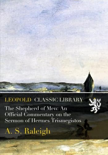 The Shepherd of Men: An Official Commentary on the Sermon of Hermes Trismegistos