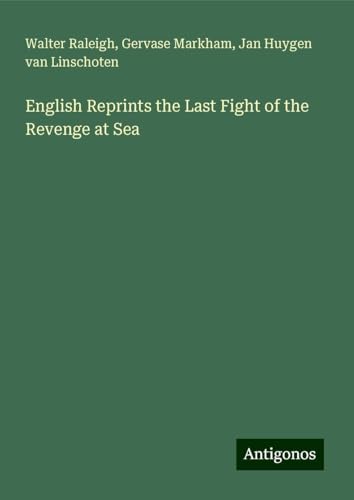 English Reprints the Last Fight of the Revenge at Sea von Antigonos Verlag