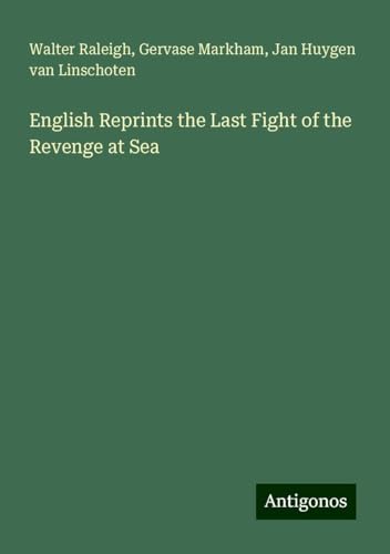 English Reprints the Last Fight of the Revenge at Sea von Antigonos Verlag