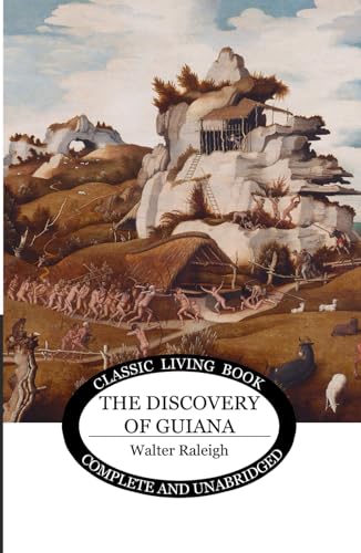 The Discovery of Guiana von Living Book Press
