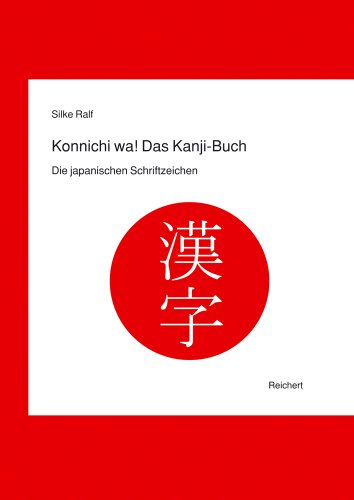 Konnichi wa! Das Kanji-Buch: Die japanische Schriftzeichen