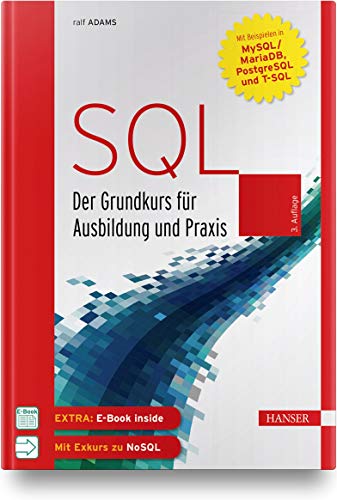 SQL: Der Grundkurs für Ausbildung und Praxis. Mit Beispielen in MySQL/MariaDB, PostgreSQL und T-SQL. Inkl. E-Book
