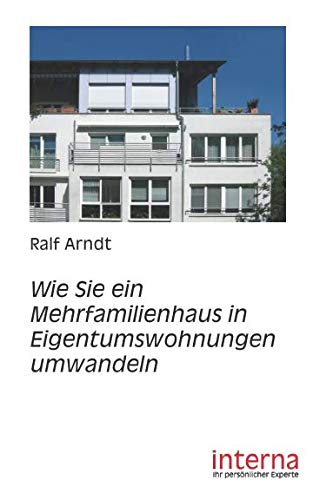 Wie Sie ein Mehrfamilienhaus in Eigentumswohnungen umwandeln von Verlag interna GmbH