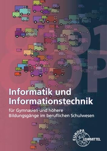 Informatik und Informationstechnik: für Gymnasien und höhere Bildungsgänge im beruflichen Schulwesen Informatik und Informationstechnik: für Gymnasien und höhere Bildungsgänge im beruflichen Schulwesen